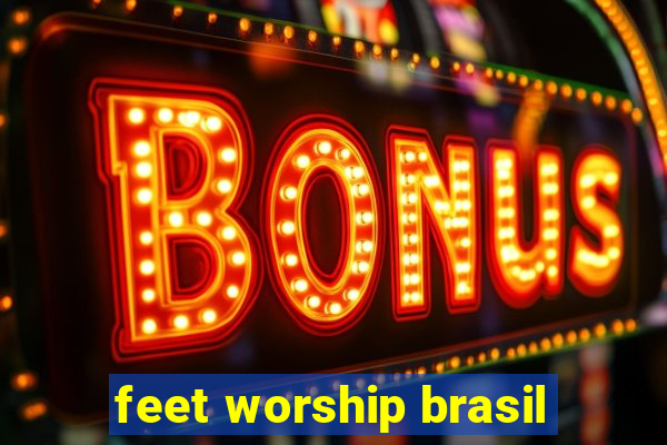 feet worship brasil